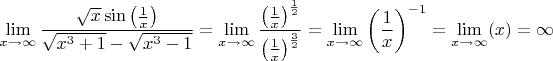 $$\lim\limits_{x \to \infty} \frac{\sqrt{x} \sin \left ( \frac{1}{x} \right )}{\sqrt{x^3+1}-\sqrt{x^3-1}} = \lim\limits_{x \to \infty} \frac{ \left ( \frac{1}{x} \right ) ^{\frac{1}{2}}}{ \left ( \frac{1}{x} \right ) ^{\frac{3}{2}}} = \lim\limits_{x \to \infty}  \left ( \frac{1}{x} \right ) ^{-1} = \lim\limits_{x \to \infty} (x) = \infty$$