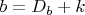 ${b=D_b+k}$