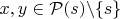 $x,y\in\mathcal P(s)\backslash\{s\}$