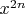$x^{2 n}$