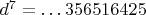 $d^7=\dots 356516425$