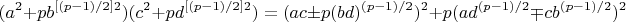 $$(a^2+pb^{[(p-1)/2]2}) (c^2+pd^{[(p-1)/2]2})=(ac \pm p(bd)^{(p-1)/2})^2+p(ad^{(p-1)/2} \mp cb^{(p-1)/2})^2$$