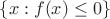 $\{x:f(x)\le0\}$