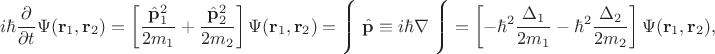 $$i\hbar\dfrac{\partial}{\partial t}\Psi(\mathbf{r}_1,\mathbf{r}_2)=\left[\dfrac{\hat{\mathbf{p}}_1^2}{2m_1}+\dfrac{\hat{\mathbf{p}}_2^2}{2m_2}\right]\Psi(\mathbf{r}_1,\mathbf{r}_2)=\Biggl\lmoustache\;\hat{\mathbf{p}}\equiv i\hbar\nabla\;\Biggr\lmoustache=\left[-\hbar^2\dfrac{\Delta_1}{2m_1}-\hbar^2\dfrac{\Delta_2}{2m_2}\right]\Psi(\mathbf{r}_1,\mathbf{r}_2),$$