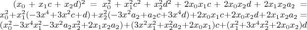 $(x_0+x_1 c+x_2 d)^2=x_0^2+x_1^2 c^2+x_2^2 d^2+2 x_0 x_1 c+2 x_0 x_2 d+ 2 x_1 x_2 a_2=x_0^2+x_1^2 (-3 x^4+3 x^2 c+d)+x_2^2 (-3 x^2 a_2+a_2 c+3 x^4 d)+2 x_0 x_1 c+2 x_0 x_2 d+ 2 x_1 x_2 a_2=(x_0^2-3 x^4 x_1^2-3 x^2 a_2 x_2^2+2 x_1 x_2 a_2)+(3 x^2 x_1^2+x_2^2 a_2+2 x_0 x_1) c+(x_1^2+3 x^4 x_2^2+2 x_0 x_2) d$