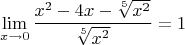 $$\lim\limits_{x \to 0} \frac{x^2-4x-\sqrt[5]{x^2}}{\sqrt[5]{x^2}} = 1$$