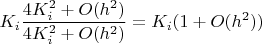 $$K_i\dfrac{4K_i^2+O(h^2)}{4K_i^2+O(h^2)}=K_i(1+O(h^2))$$
