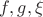 $f,g,\xi $