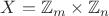 $X = \mathbb Z_m\times\mathbb Z_n$