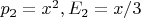 $p_2=x^2,E_2=x/3$