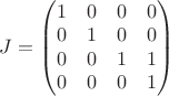 $J=\begin{pmatrix} 
1 & 0 & 0 & 0\\
0 & 1 & 0 & 0\\
0 & 0 & 1 & 1\\
0 & 0 & 0 & 1\\
\end{pmatrix}$