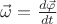 $\vec \omega = \frac{d \vec \varphi}{dt}$