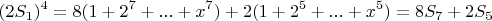 $$(2S_1)^4=8(1+2^7+...+x^7)+2(1+2^5+...+x^5)=8S_7+2S_5$$