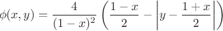 $$
\phi(x,y) = \frac{4}{(1-x)^2}\left(\frac{1-x}{2} - \left|y - \frac{1+x}{2}\right|\right)
$$