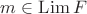 $m \in \operatorname{Lim} F$