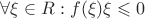 $\forall \xi \in R: f(\xi)\xi \leqslant 0$