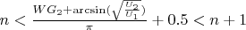 $n < \frac{WG_2 + \arcsin(\sqrt{\frac{U_2}{U_1}})}{\pi} +0.5 < n + 1$