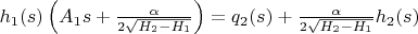 $h_{1}(s) \left (A_{1} s + \frac{\alpha}{2\sqrt{H_{2}-H_{1}}}\right)=q_{2}(s)+\frac{\alpha}{2\sqrt{H_{2}-H_{1}}}h_{2}(s)$