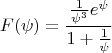 $$F(\psi)=\frac{\frac{1}{\psi^3}e^\psi}{1+\frac{1}{\psi}}$$
