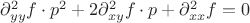 $\[\partial _{yy}^2f \cdot {p^2} + 2\partial _{xy}^2f \cdot p + \partial _{xx}^2f = 0\]$