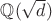 $\mathbb{Q}(\sqrt{d})$
