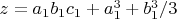 $z=a_1b_1c_1+a_1^3+b_1^3/3$