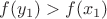 $f(y_1)>f(x_1)$