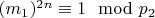 $(m_1) ^ {2n}\equiv 1\mod p_2 $
