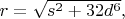 $r=\sqrt{s^2+32d^6}, \qquad$