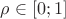 $\rho\in[0;1]$