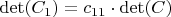 $\det(C_1)=c_{11} \cdot \det(C)$