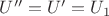 $U''=U'=U_1$