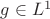 $ g\in L^1$