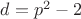 $d=p^2-2$