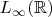 $L_\infty(\mathbb{R})$