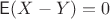 $\mathsf E(X-Y)=0$