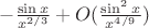 $-\frac{\sin x}{x^{2/3}}+O(\frac{\sin^{2}x}{x^{4/9}})$