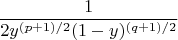 $$
\frac{1}
{{2y^{(p + 1)/2} (1 - y)^{(q + 1)/2} }}
$$