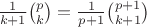 $\frac{1}{k+1}{p\choose k} = \frac{1}{p+1}{p+1\choose k+1}$