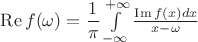 $\operatorname{Re}f(\omega)=\dfrac{1}{\pi}
\int\limits_{-\infty}^{+\infty}\frac{\operatorname{Im}f(x)dx}{x-\omega}$