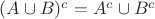 $(A \cup B)^c=A^c \cup B^c$