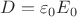 $D=\varepsilon_0 E_0$