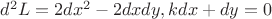 $d^2 L=2dx^2-2dxdy, kdx+dy=0$ $d^2 L=2dx^2-2dxdy, kdx+dy=0$