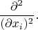 $$\frac{\partial^2}{(\partial x_i)^2}.$$