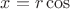 $x=r\cos\varphu$