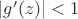 $\left\lvert g'(z)\right\rvert<1$