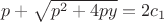 $p+\sqrt{p^2+4py}=2c_1$