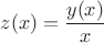 $z(x)=\dfrac{y(x)}{x}$