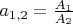 $a_{1,2} = \frac{A_1}{A_2}$