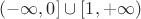 $(-\infty,  0] \cup [1, +\infty)$